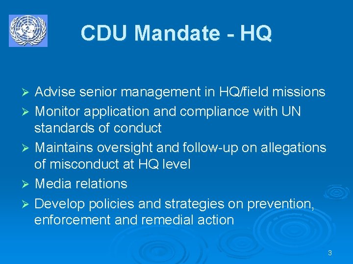 CDU Mandate - HQ Advise senior management in HQ/field missions Ø Monitor application and