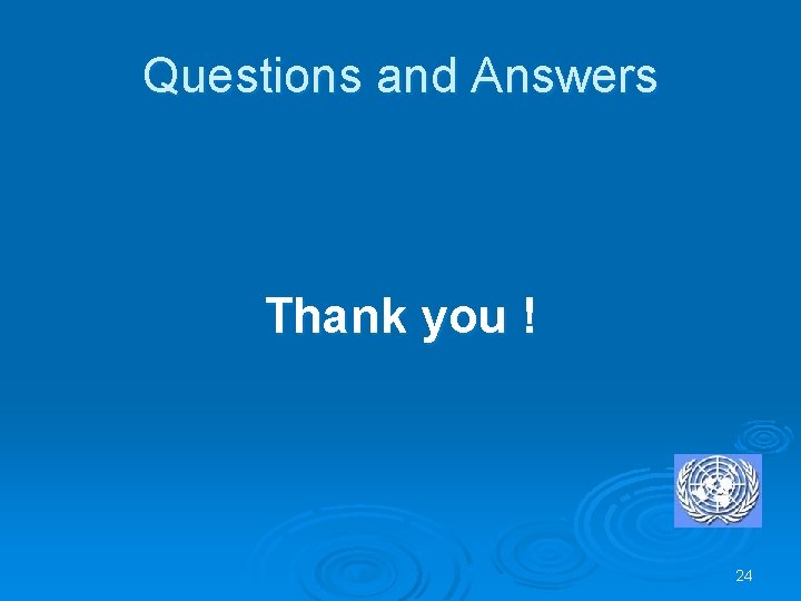 Questions and Answers Thank you ! 24 