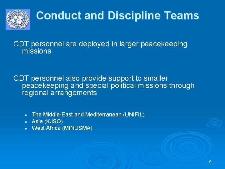 Conduct and Discipline Teams CDT personnel are deployed in larger peacekeeping missions CDT personnel