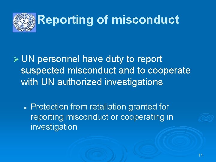 Reporting of misconduct Ø UN personnel have duty to report suspected misconduct and to