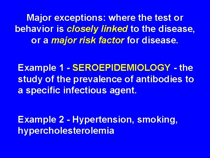 Major exceptions: where the test or behavior is closely linked to the disease, or