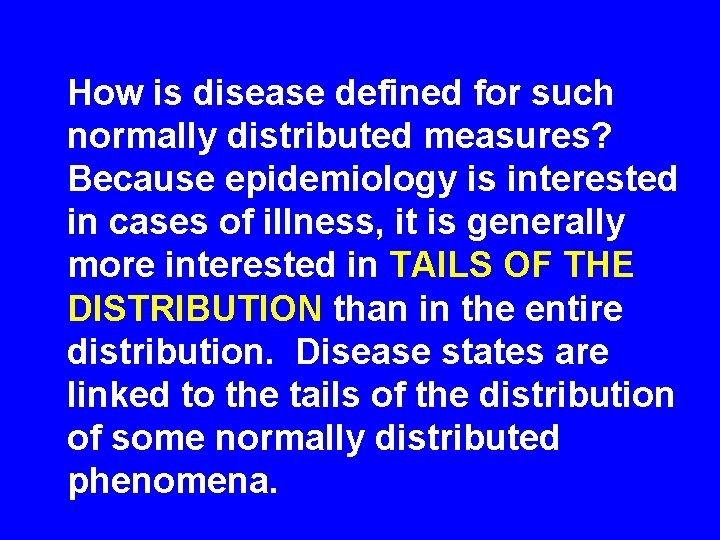 How is disease defined for such normally distributed measures? Because epidemiology is interested in