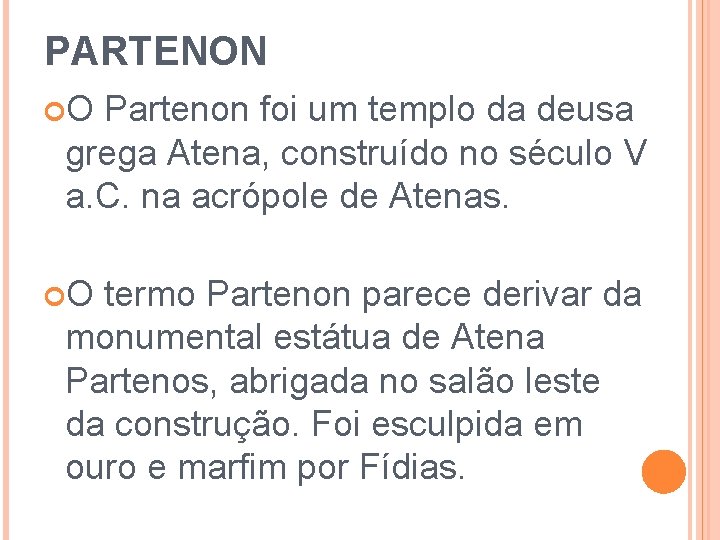 PARTENON O Partenon foi um templo da deusa grega Atena, construído no século V