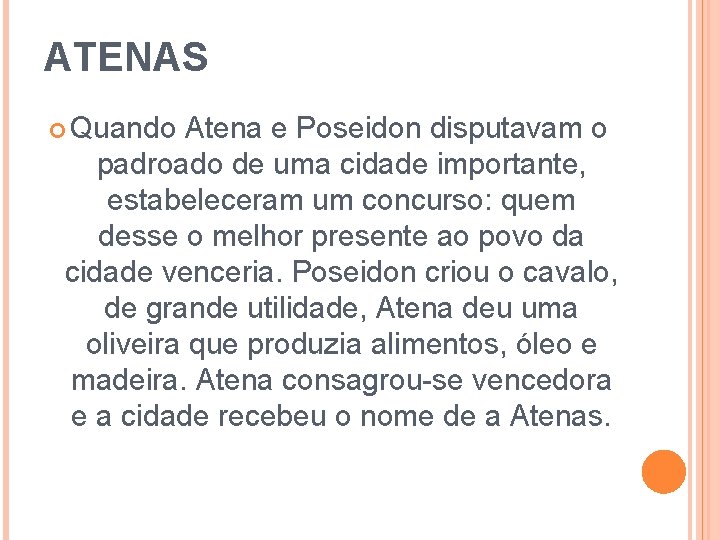 ATENAS Quando Atena e Poseidon disputavam o padroado de uma cidade importante, estabeleceram um