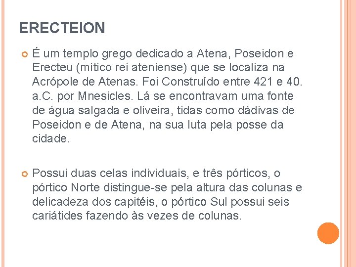 ERECTEION É um templo grego dedicado a Atena, Poseidon e Erecteu (mítico rei ateniense)