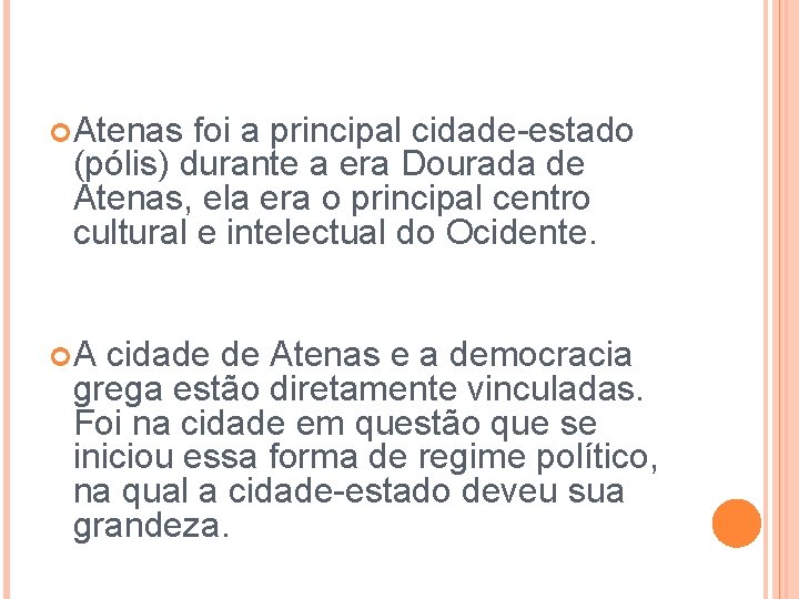  Atenas foi a principal cidade-estado (pólis) durante a era Dourada de Atenas, ela