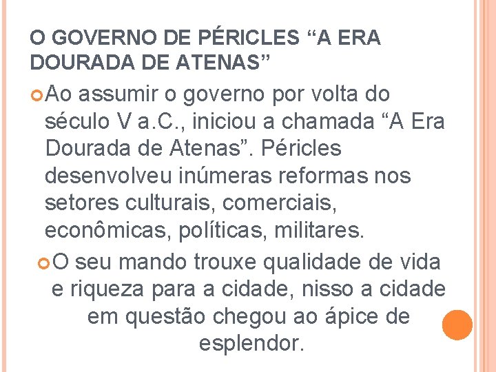 O GOVERNO DE PÉRICLES “A ERA DOURADA DE ATENAS” Ao assumir o governo por