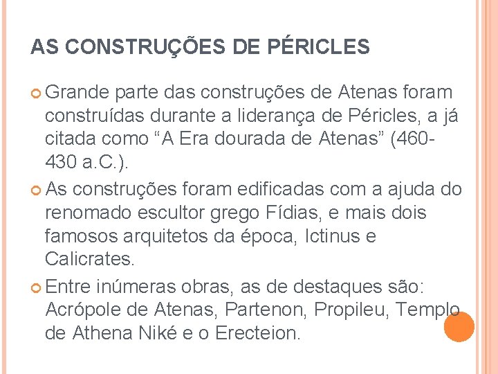 AS CONSTRUÇÕES DE PÉRICLES Grande parte das construções de Atenas foram construídas durante a