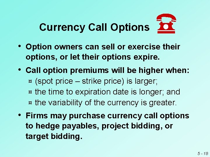 Currency Call Options • Option owners can sell or exercise their options, or let