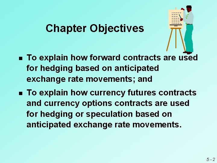 Chapter Objectives n To explain how forward contracts are used for hedging based on