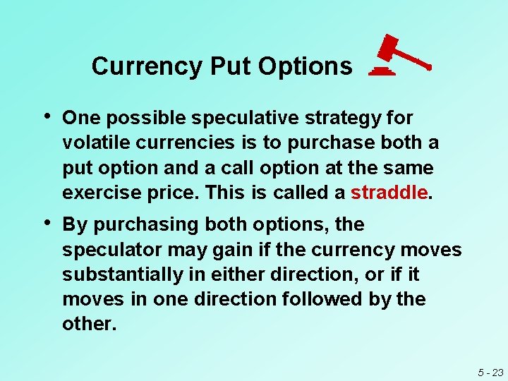 Currency Put Options • One possible speculative strategy for volatile currencies is to purchase