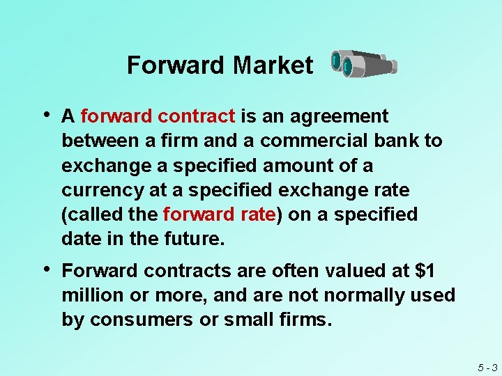 Forward Market • A forward contract is an agreement between a firm and a