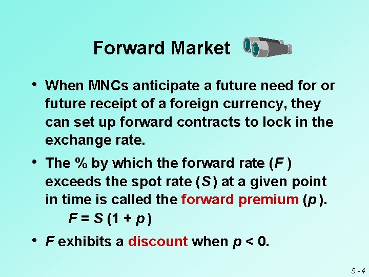 Forward Market • When MNCs anticipate a future need for or future receipt of