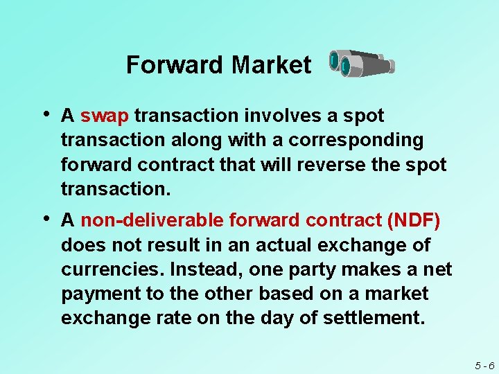 Forward Market • A swap transaction involves a spot transaction along with a corresponding