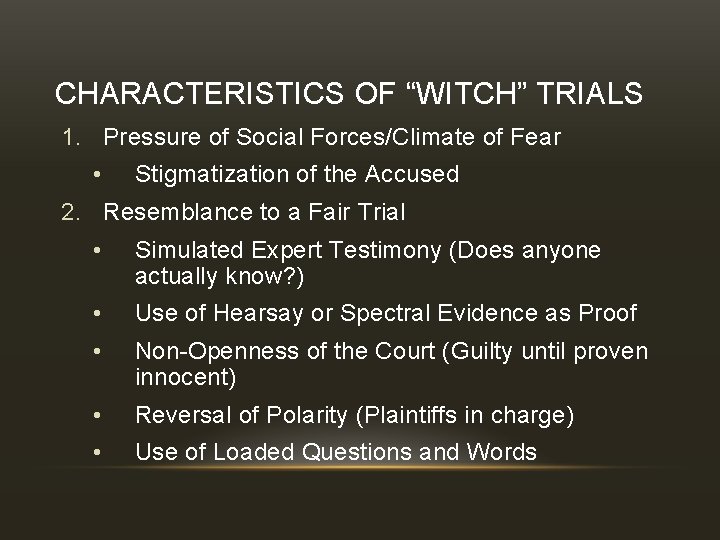 CHARACTERISTICS OF “WITCH” TRIALS 1. Pressure of Social Forces/Climate of Fear • Stigmatization of