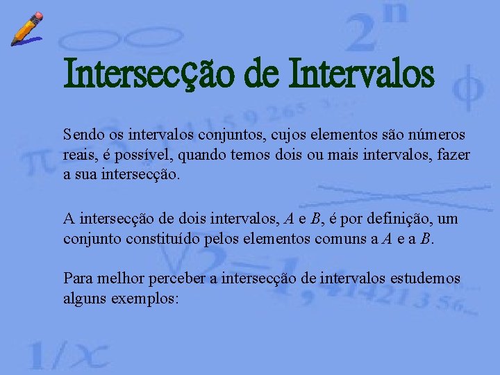 Intersecção de Intervalos Sendo os intervalos conjuntos, cujos elementos são números reais, é possível, Intersecção de Intervalos Sendo os intervalos conjuntos, cujos elementos são números reais, é possível,