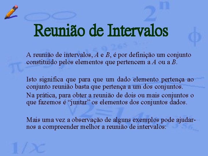 Reunião de Intervalos A reunião de intervalos, A e B, é por definição um Reunião de Intervalos A reunião de intervalos, A e B, é por definição um