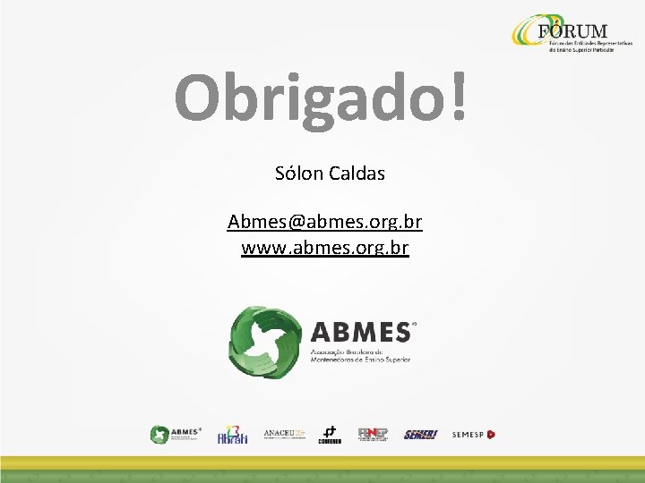 Obrigado! Sólon Caldas Abmes@abmes. org. br www. abmes. org. br 