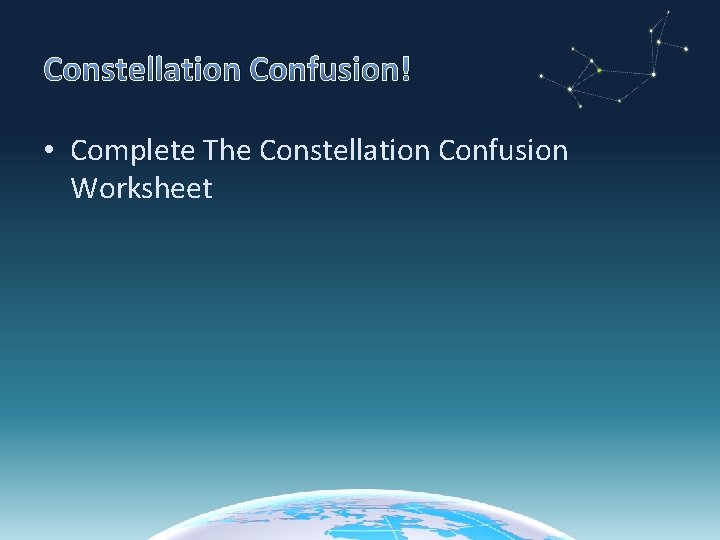 Constellation Confusion! • Complete The Constellation Confusion Worksheet 