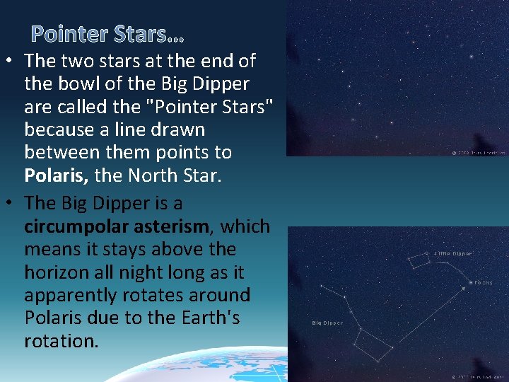Pointer Stars… • The two stars at the end of the bowl of the