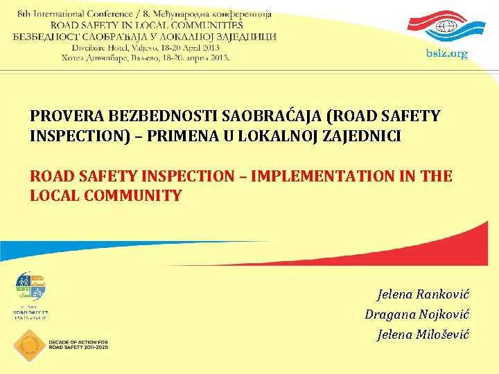 PROVERA BEZBEDNOSTI SAOBRAĆAJA (ROAD SAFETY INSPECTION) – PRIMENA U LOKALNOJ ZAJEDNICI ROAD SAFETY INSPECTION