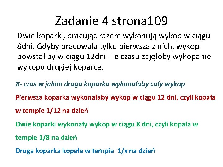 Zadanie 4 strona 109 Dwie koparki, pracując razem wykonują wykop w ciągu 8 dni.