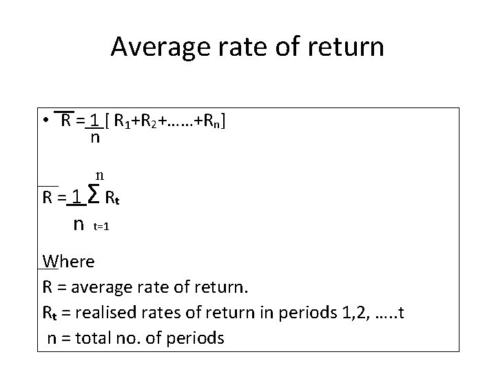 Average rate of return • R = 1 [ R 1+R 2+……+Rn] n n