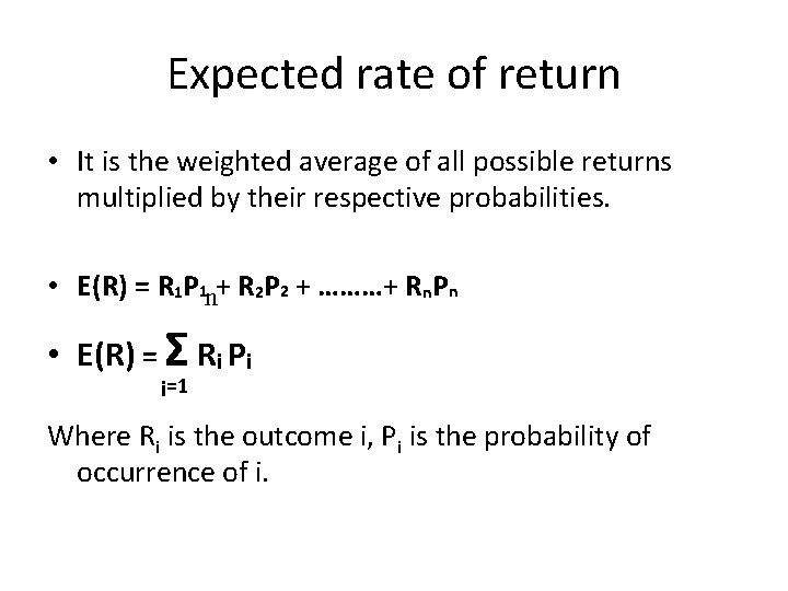 Expected rate of return • It is the weighted average of all possible returns