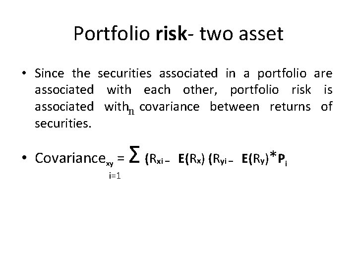 Portfolio risk- two asset • Since the securities associated in a portfolio are associated