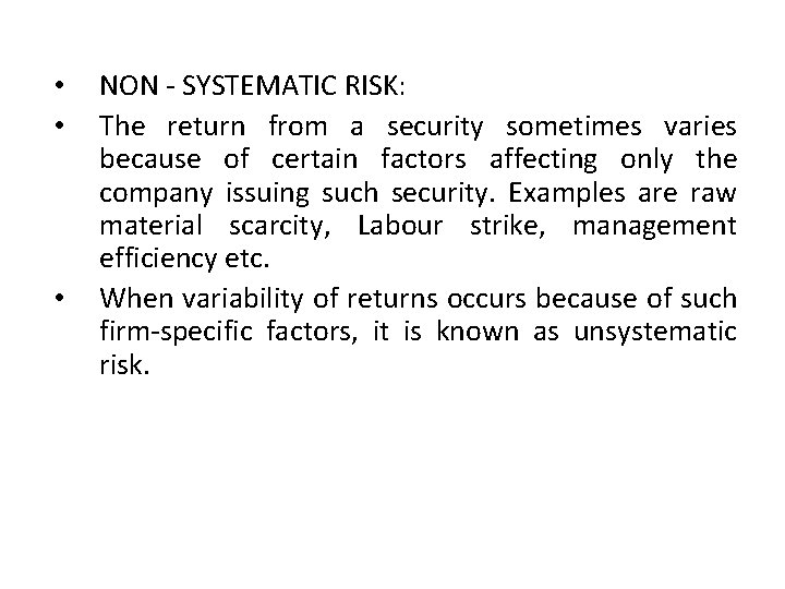  • • • NON - SYSTEMATIC RISK: The return from a security sometimes