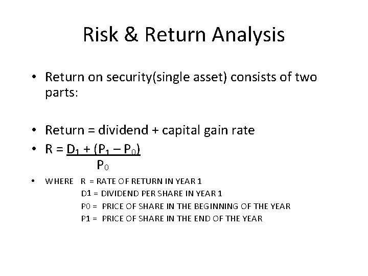 Risk & Return Analysis • Return on security(single asset) consists of two parts: •