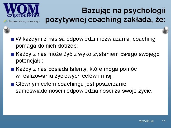 Bazując na psychologii pozytywnej coaching zakłada, że: W każdym z nas są odpowiedzi i