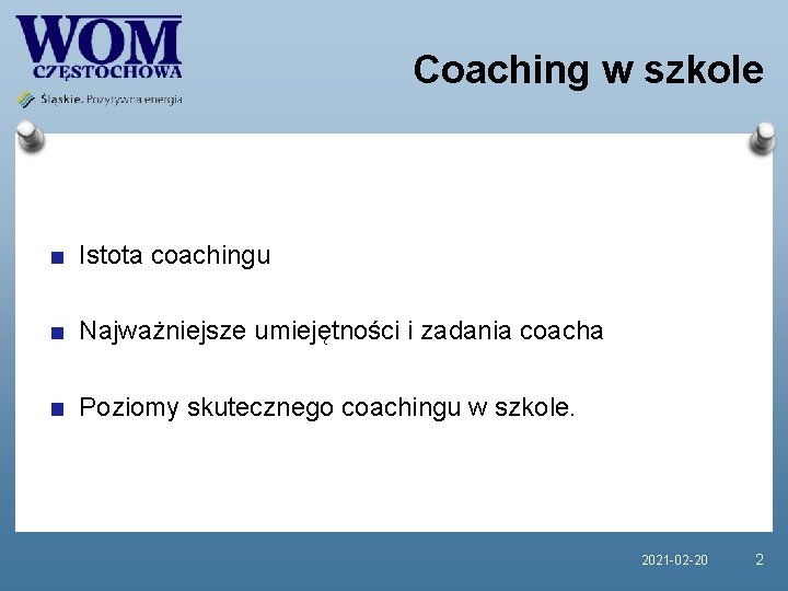 Coaching w szkole Istota coachingu Najważniejsze umiejętności i zadania coacha Poziomy skutecznego coachingu w