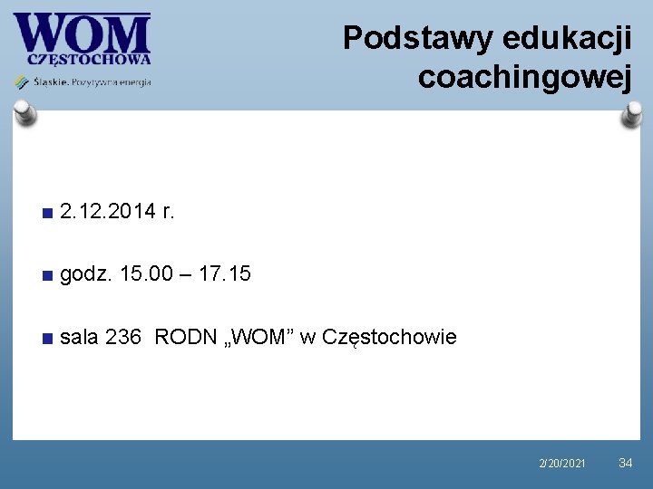 Podstawy edukacji coachingowej 2. 12. 2014 r. godz. 15. 00 – 17. 15 sala