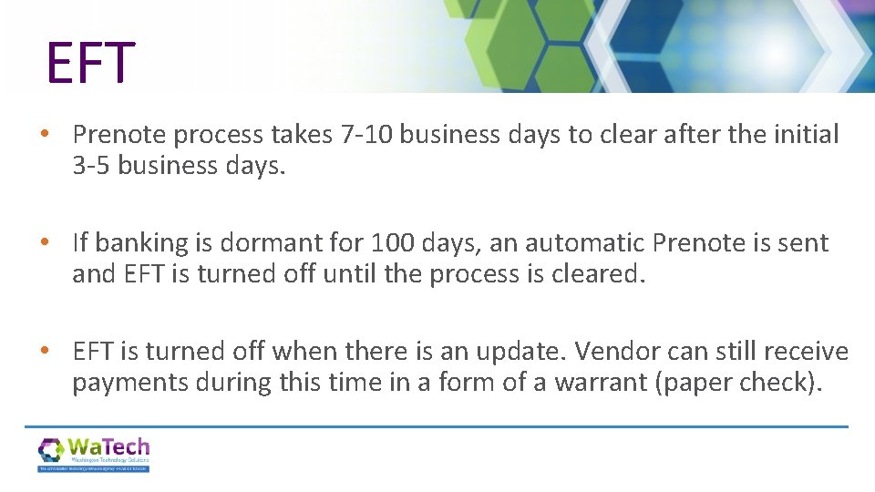 EFT • Prenote process takes 7 -10 business days to clear after the initial