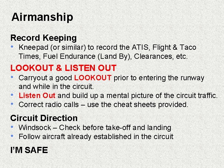Airmanship Record Keeping • Kneepad (or similar) to record the ATIS, Flight & Taco