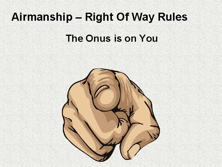 Airmanship – Right Of Way Rules The Onus is on You 