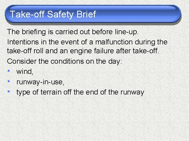 Take-off Safety Brief The briefing is carried out before line-up. Intentions in the event