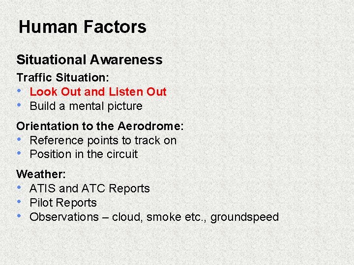 Human Factors Situational Awareness Traffic Situation: • Look Out and Listen Out • Build