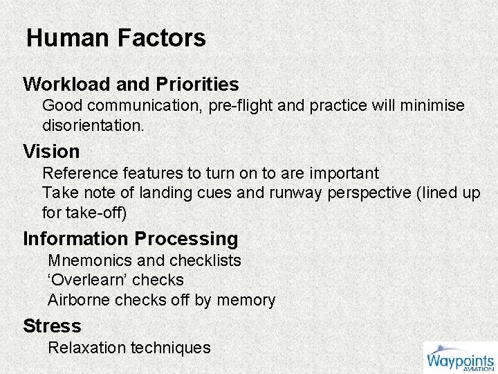 Human Factors Workload and Priorities Good communication, pre-flight and practice will minimise disorientation. Vision