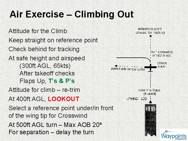 Air Exercise – Climbing Out Attitude for the Climb Keep straight on reference point