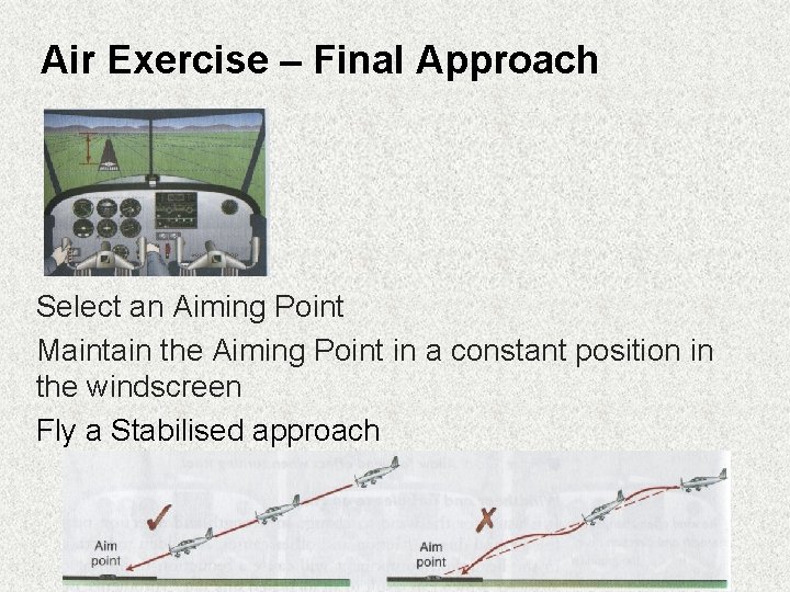 Air Exercise – Final Approach Select an Aiming Point Maintain the Aiming Point in