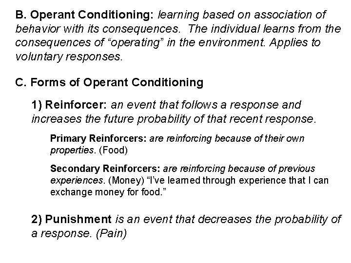 B. Operant Conditioning: learning based on association of behavior with its consequences. The individual