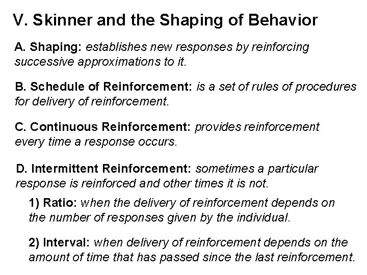 V. Skinner and the Shaping of Behavior A. Shaping: establishes new responses by reinforcing