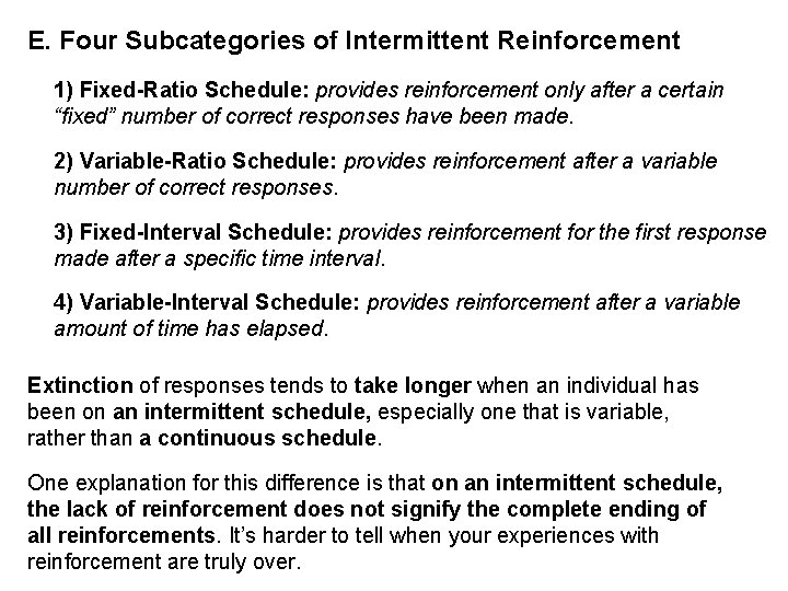 E. Four Subcategories of Intermittent Reinforcement 1) Fixed-Ratio Schedule: provides reinforcement only after a