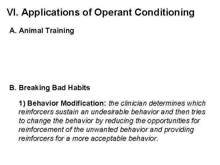 VI. Applications of Operant Conditioning A. Animal Training B. Breaking Bad Habits 1) Behavior