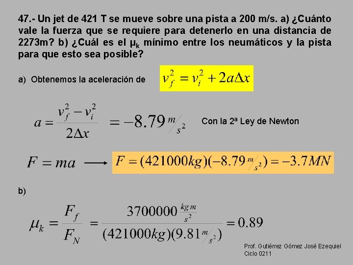 47. - Un jet de 421 T se mueve sobre una pista a 200