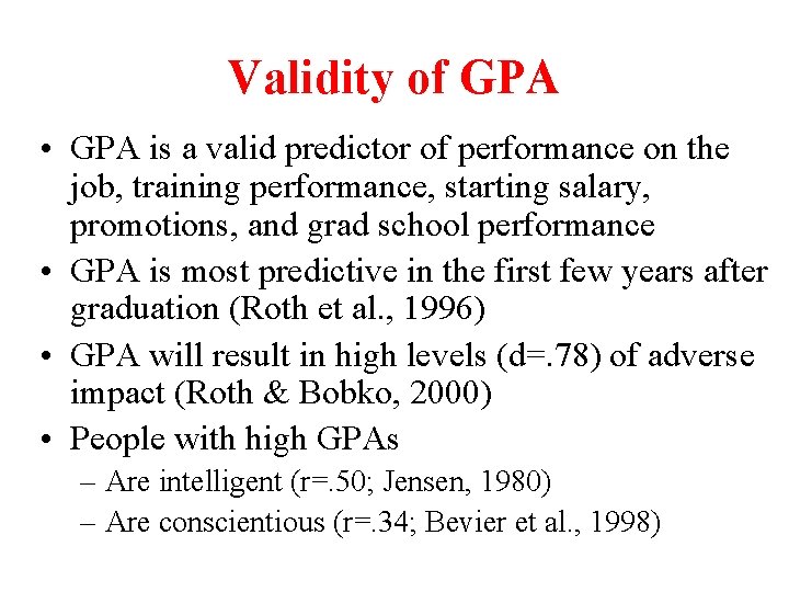 Validity of GPA • GPA is a valid predictor of performance on the job, Validity of GPA • GPA is a valid predictor of performance on the job,