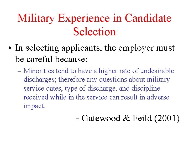 Military Experience in Candidate Selection • In selecting applicants, the employer must be careful Military Experience in Candidate Selection • In selecting applicants, the employer must be careful