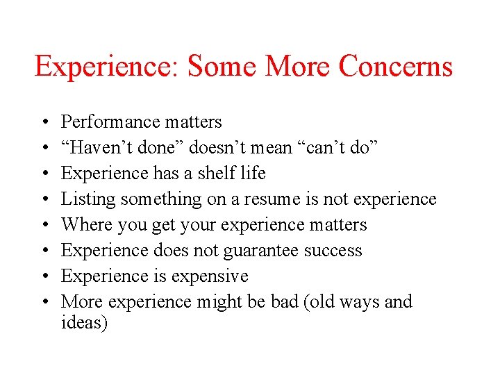 Experience: Some More Concerns • • Performance matters “Haven’t done” doesn’t mean “can’t do” Experience: Some More Concerns • • Performance matters “Haven’t done” doesn’t mean “can’t do”